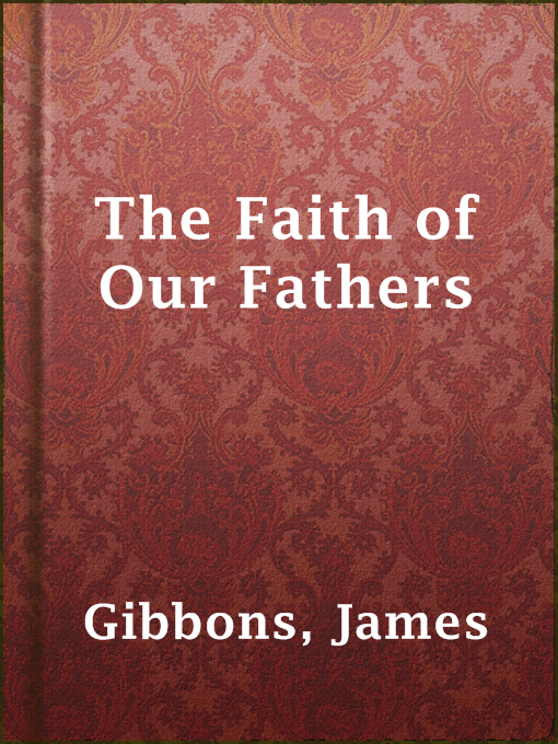 Title details for The Faith of Our Fathers by James Gibbons - Available